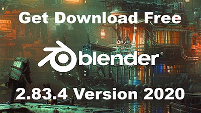Blender 2.83.4 2020 Latest Version Get Download Free